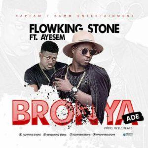 Flowking Stone Ft Ayesem – Bronya Ade Prod. By K.c Beatz