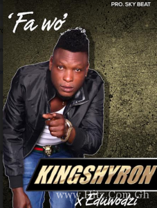King Shyron Fa Wo Ft Eduwozi Prod. By Sky Beatz
