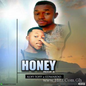 Kofi Toff X Edwardo Honey Prod. By Jb