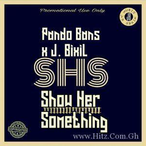 Pando Bans Ft J. Bixil Show Her Something Shs