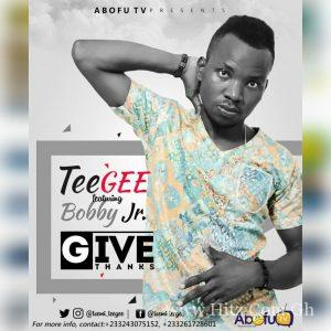 Tee Gee Ft. Bobby Jr Give Thanks Prod. By Sly Ish Beatz
