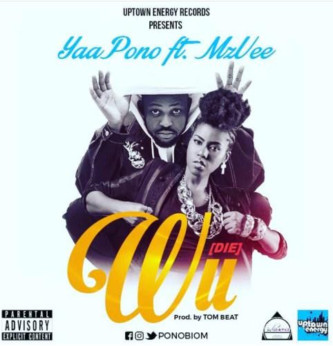 Yaa Pono Ft Mzvee – Wu Die Prod