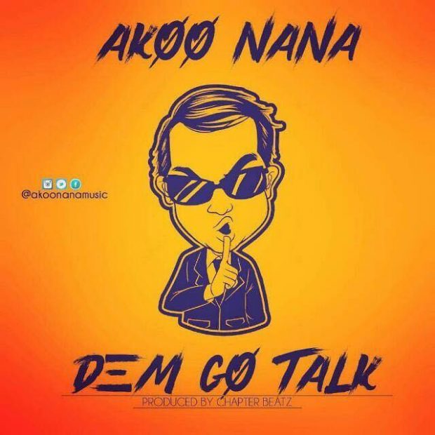 Akoo Nana – Dem Go Talk (Prod By Chapter Beatz)