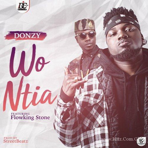 Donzy ft. Flowking Stone – Wo Ntia (Prod. by Streetbeatz)