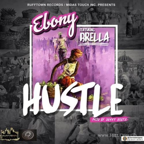 Ebony Ft Brella – Hustle Prod