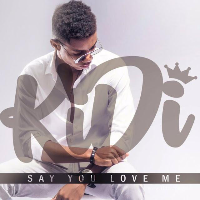 Kidi – Say You Love Me Prod By Kidi