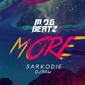 M.o.g Beatz X Sarkodie X Dj Raw - More (Prod By Mog Beatz) 2 M.o.g Beatz X Sarkodie X Dj Raw More Prod By Mog Beatz