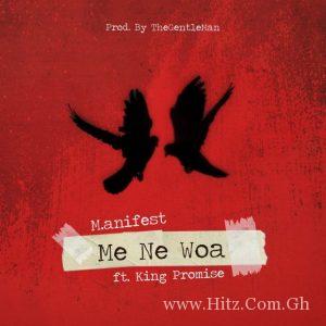 M.anifest – Me Ne Woa Ft. King Promise