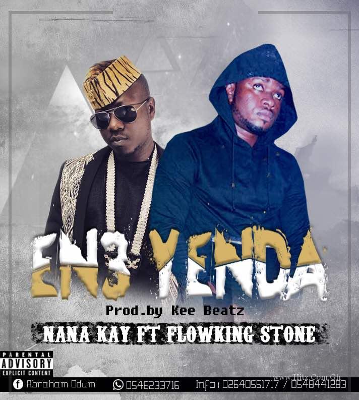 Nana Kay X Flowking Stone – En3 YenDa (Prod by. K.E Beatz)