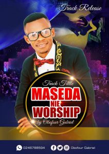 Obofour Gabriel Maseda Nie Worship