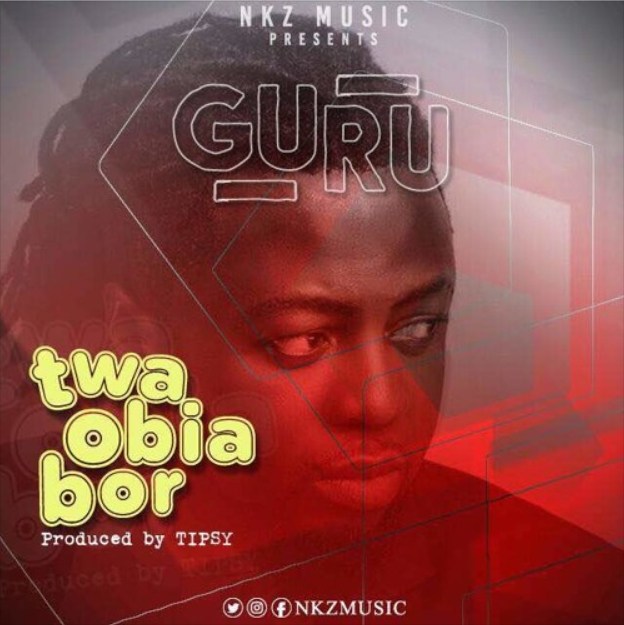 Guru – Twa Obia Bor (Prod By Tipsy)