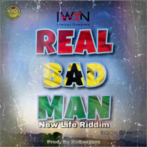 Iwan Real Bad Man New Life Riddim Prod.by Kv Bangerz