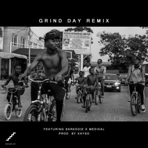 Kwesi Arthur Feat Sarkodie Medikal – Grind Day Remix Prod. By Kayso