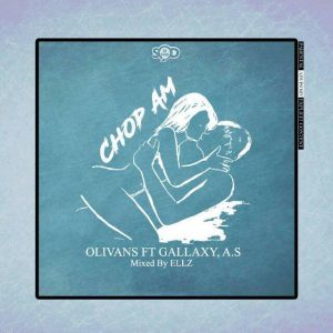 Olivans Ft Gallaxy A.s Chop Am Mixed By Ellez