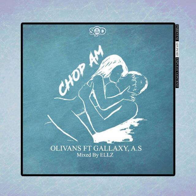 Olivans Ft Gallaxy & A.S – Chop Am (Mixed By Ellez)