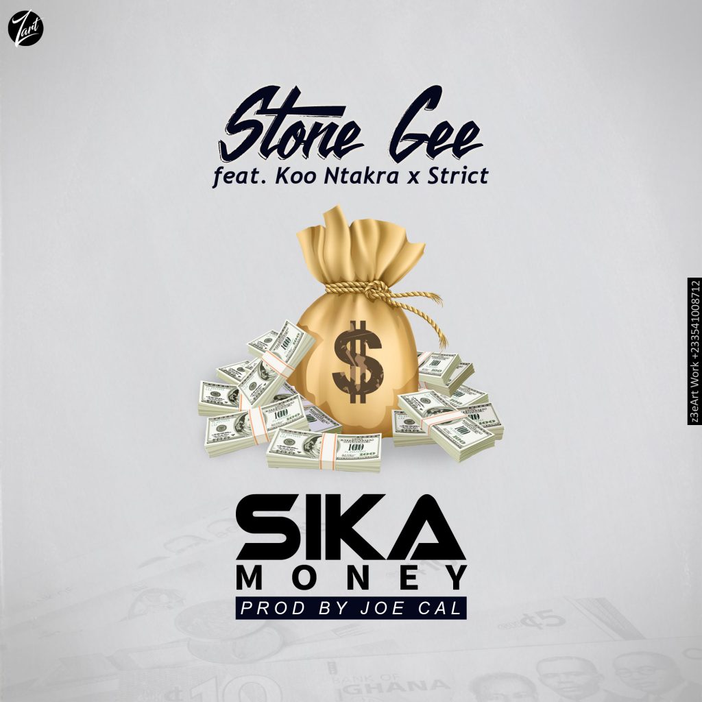 Stone Gee Feat. Koo Ntakra X Strict Sika Moneyprod By Joe Cal