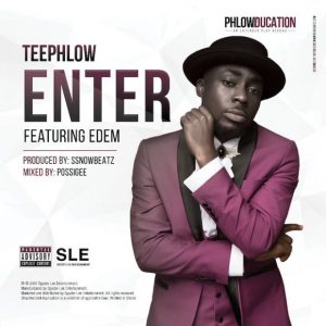 Teephlow Enter Ft. Edem Prod By Ssnow Beatz