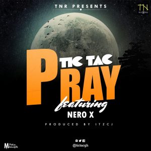Tic Tac - Pray (Feat. Nero X)