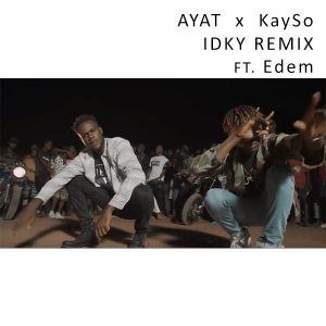 Ayat Kayso Ft. Edem Idky Remix Prod. By Kayso