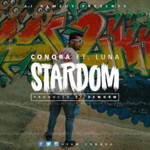 Conqra Stardom Ft Luna Prod By Deworm