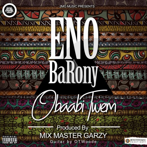 ENo Barony – Obaabi Twem (Prod. By Mix Master Garzy)