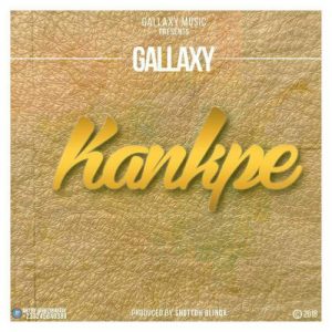 Gallaxy – Kankpe Prod. By Shottoh Blinqx