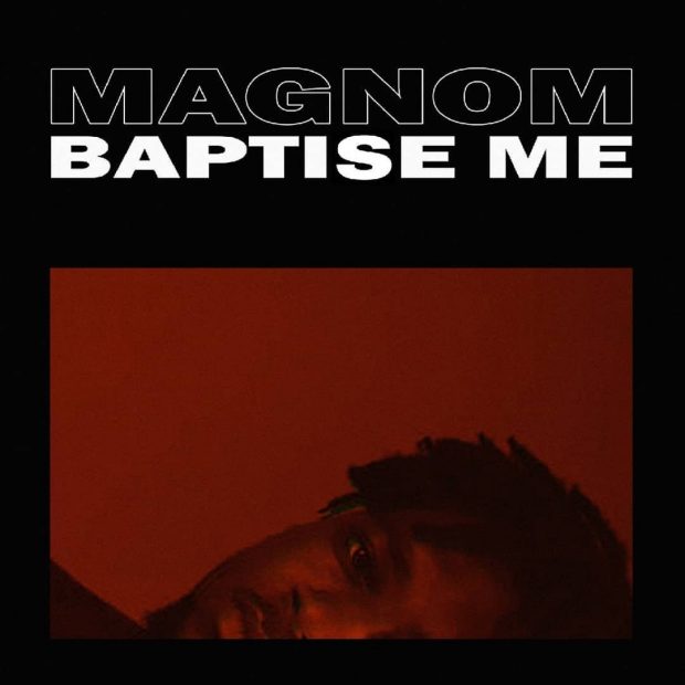 Magnom – Baptise Me Prod By Magnom