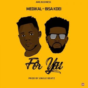 Medikal Feat. Bisa Kdei – For You Prod. By Unkle Beatz