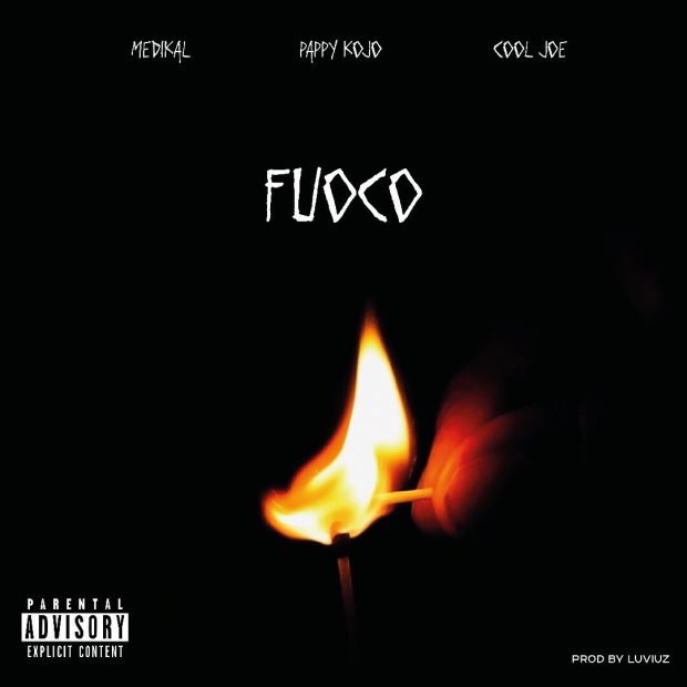 Pappy KoJo – Fuoco ft. Medikal x Cool Joe (Prod by LuviUz)