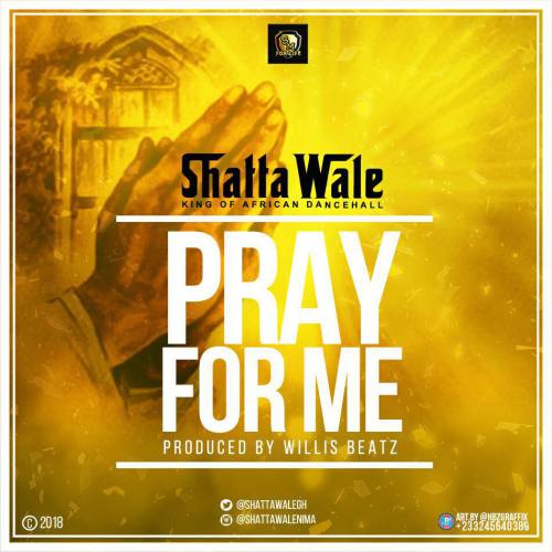 Shatta Wale – Pray For Me (Prod. by Willisbeatz)
