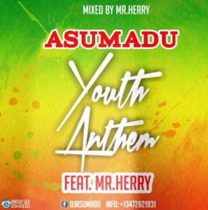 Asumadu Youth Anthem Prod. By Mr Herry