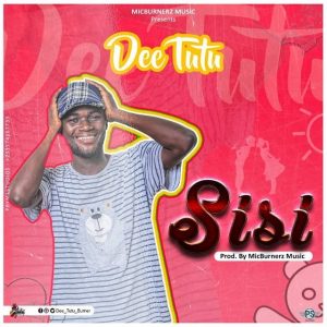 Dee Tutu Sisiprod By Micburnerz Music