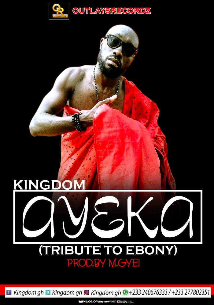 Kingdom – Ayeka (Tribute to Ebony) Prod. By M.Gyei