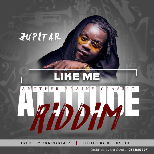 Jupitar – Like Me (Attitude Riddim) (Prod. by Brainy Beatz)