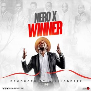 Nero X – Winner Prod By Willisbeatz