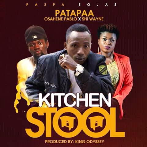 Patapaa Kitchen Stool Ft Osahene Pablo Shi Wayneprod