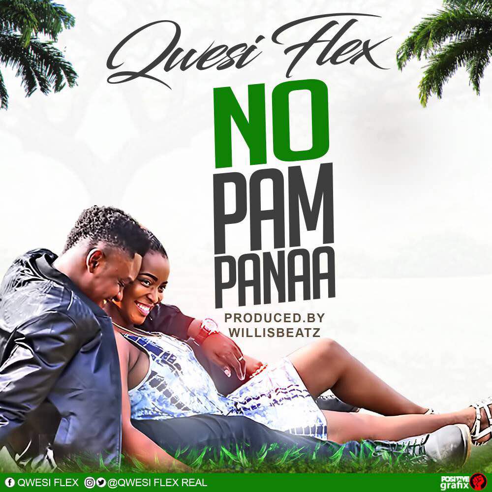 Qwesi Flex – No Pampanaa (Prod By Willisbeatz)