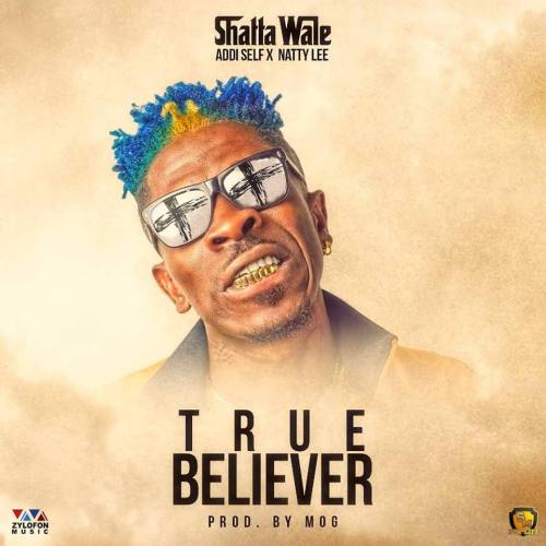 Shatta Wale Natty Lee Addi Self – True Believer Prod
