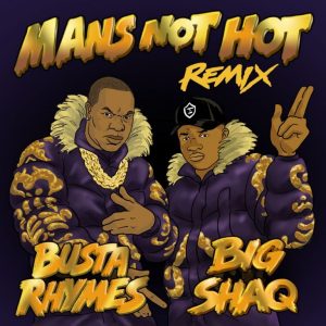 Big Shaq Ft. Busta Rhymes – Man’s Not Hot Remix