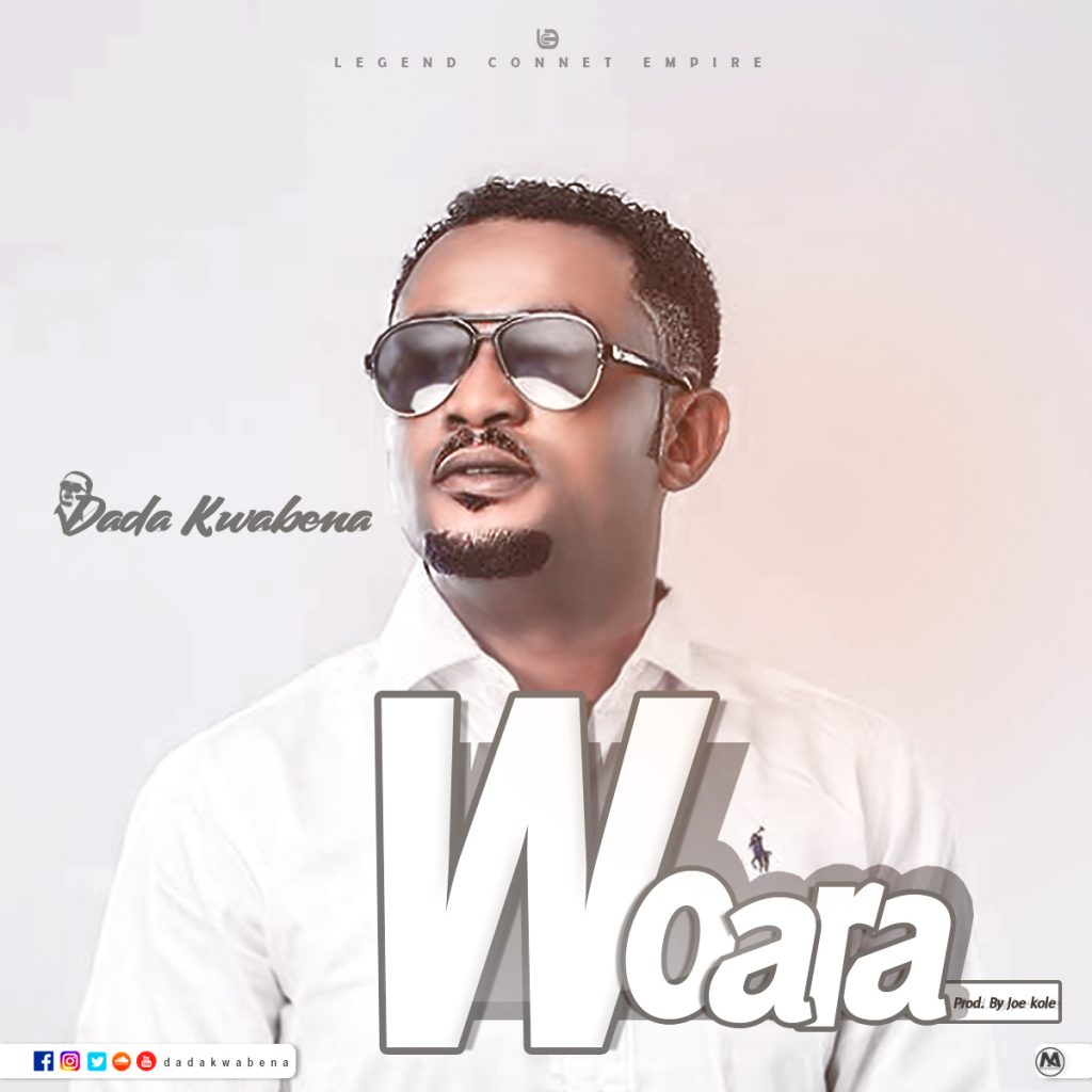 Dada Kwabena Woara Produced By Joe Kole