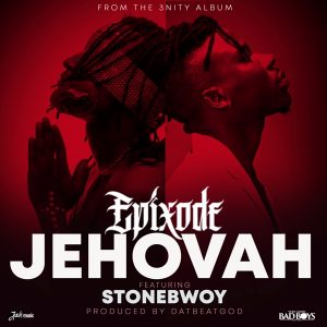 Epixode – Jehovah Ft. Stonebwoy Prod. By Da Beatgad