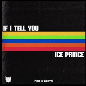 Ice Prince X Dj Spinall If I Tell You Prod. By Austyno