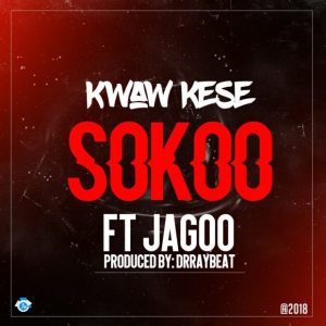 Kwaw Kese Sokoo Ft. Jagoo Prod By Dr Raybeat