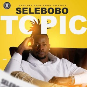 Selebobo – Topic Prod. By Selebobo