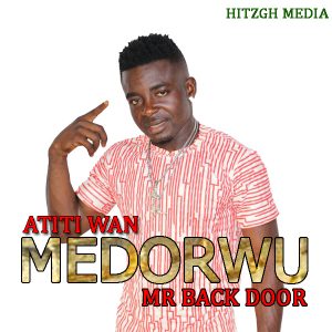 Atiti Wan Medorwu Prod. By Mr Back Door