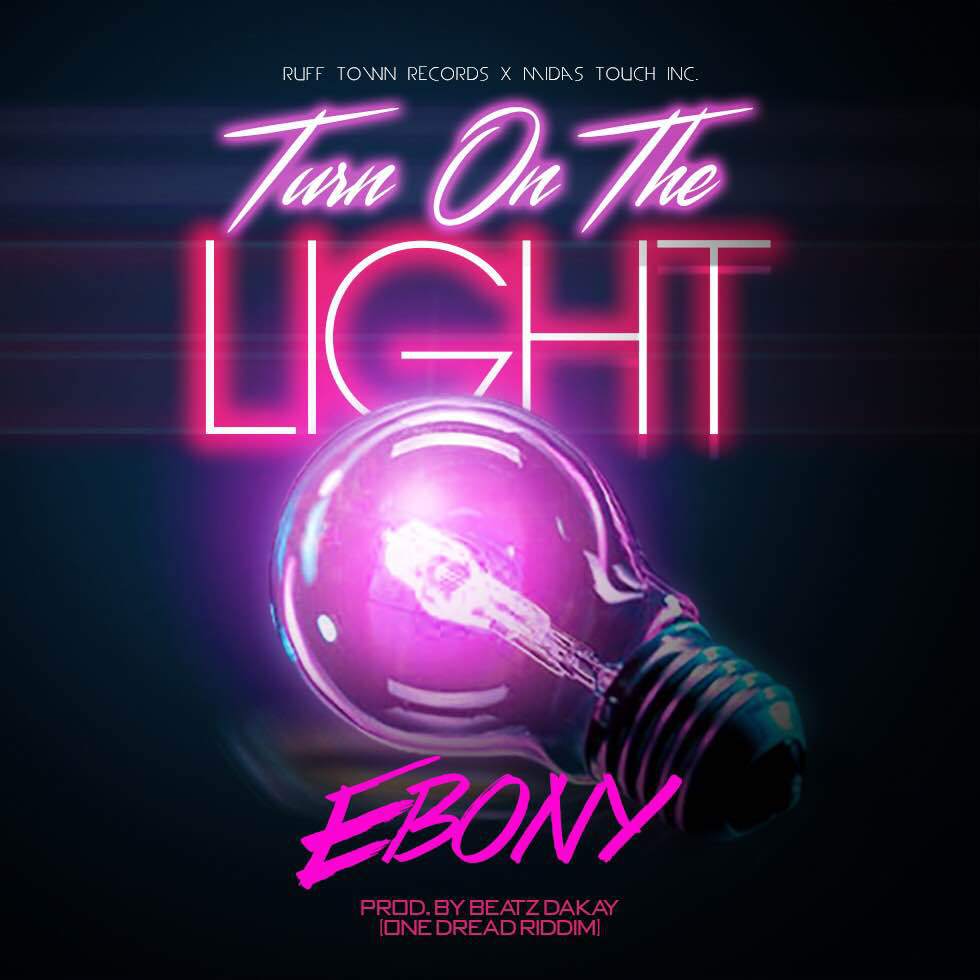 Ebony – Turn On The Light One Dread Riddim Prod
