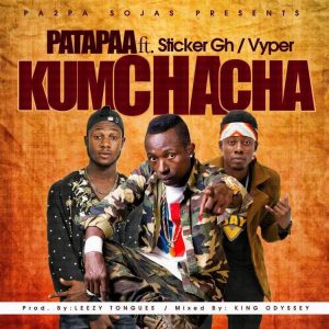 Patapaa – Kumchacha Feat Sticker X Vyper Prod By King Odyssey