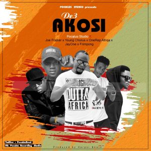 Pocalous De3 Akosi Ft. Joe Fraizer X Phrimpong X Onerep Afriqa X Jay One X Young Chorus Prod. By Harpsi Beat