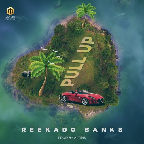 Reekado Banks – Pull Up (Prod. by Altims)