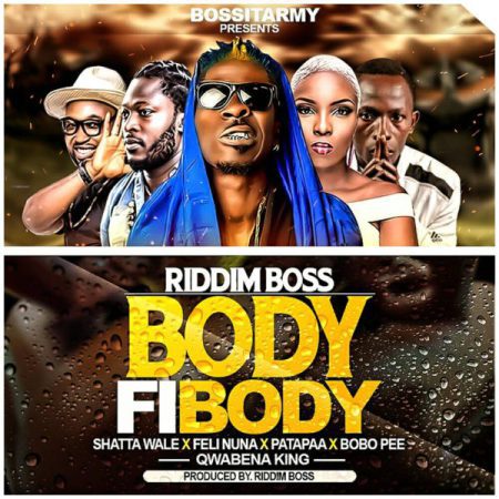 Shatta Wale Patapaa Feli Nuna Qwabena King Riddim Boss Bobo Pee – Body Fi Body Prod